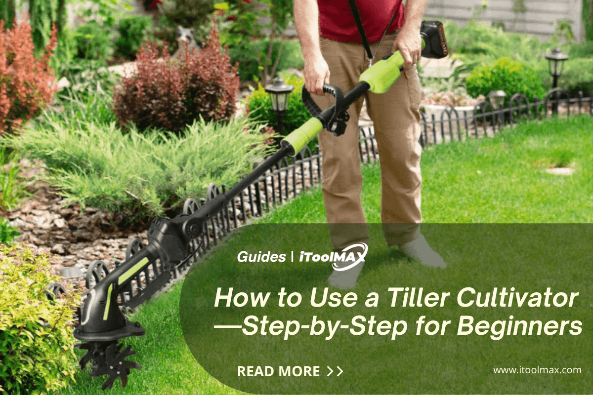 How to Correctly Use a Tiller Cultivator (Step-by-Step for Beginners)